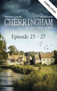 Title: Cherringham - Episode 25-27: A Cosy Crime Compilation, Author: Matthew Costello
