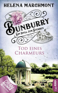 Title: Tod eines Charmeurs (Bunburry: Ein Idyll zum Sterben, Folge 4), Author: Helena Marchmont