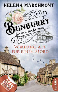 Title: Vorhang auf für einen Mord (Bunburry: Ein Idyll zum Sterben, Folge 1), Author: Helena Marchmont