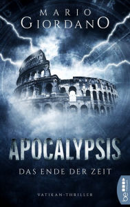 Title: Apocalypsis - Das Ende der Zeit: Vatikan-Thriller, Author: Mario Giordano
