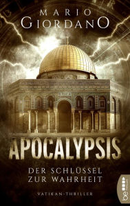 Title: Apocalypsis - Der Schlüssel zur Wahrheit: Vatikan-Thriller, Author: Mario Giordano