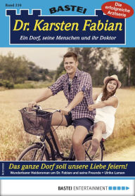 Title: Dr. Karsten Fabian 210 - Arztroman: Das ganze Dorf soll unsere Liebe feiern!, Author: Ulrike Larsen