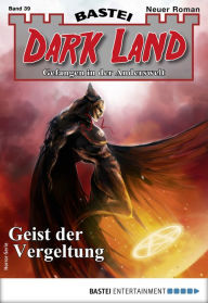 Title: Dark Land 39 - Horror-Serie: Geist der Vergeltung, Author: Rafael Marques