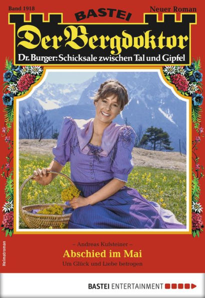 Der Bergdoktor 1918: Abschied im Mai