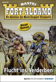 Title: Fort Aldamo 65 - Western: Flucht ins Verderben, Author: Frank Callahan