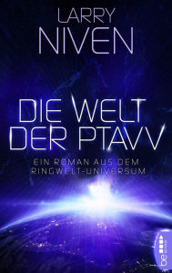 Title: Die Welt der Ptavv: Ein Roman aus dem Ringwelt-Universum, Author: Larry Niven
