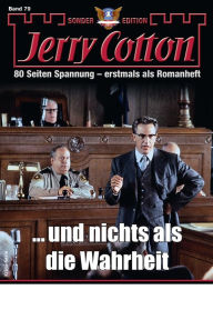 Title: Jerry Cotton Sonder-Edition 79: ... und nichts als die Wahrheit, Author: Jerry Cotton