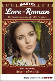 Title: Lore-Roman 27: Arm - aber stolz, Author: Katja von Seeberg