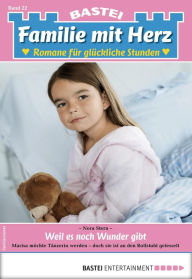 Title: Familie mit Herz 22: Weil es noch Wunder gibt, Author: Nora Stern