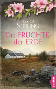 Title: Die Früchte der Erde, Author: Jessica Stirling