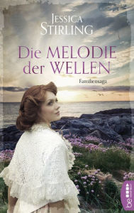 Title: Die Melodie der Wellen: Familiensaga, Author: Jessica Stirling