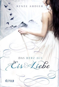 Title: Das Herz aus Eis und Liebe: Band 2, Author: Renée Ahdieh