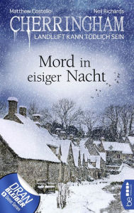 Title: Cherringham - Mord in eisiger Nacht: Landluft kann tödlich sein, Author: Matthew Costello