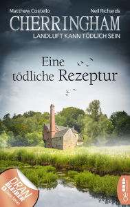 Title: Cherringham - Eine tödliche Rezeptur: Landluft kann tödlich sein, Author: Matthew Costello