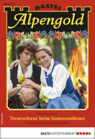 Title: Alpengold 273: Treueschwur beim Sonnwendfeuer, Author: Maria Fernthaler