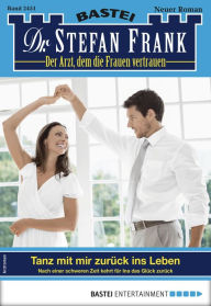 Title: Dr. Stefan Frank 2451: Tanz mit mir zurück ins Leben, Author: Stefan Frank