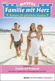 Title: Familie mit Herz 23: Familie mit Probezeit, Author: Heide Prinz