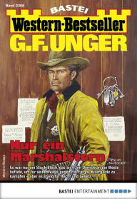 Title: G. F. Unger Western-Bestseller 2368: Nur ein Marshalstern, Author: G. F. Unger