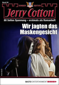 Title: Jerry Cotton Sonder-Edition 82: Wir jagten das Maskengesicht, Author: Jerry Cotton