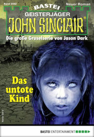 Title: John Sinclair 2082: Das untote Kind, Author: Ian Rolf Hill