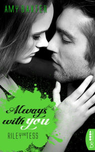 Title: Always with you - Riley und Tess, Author: Amy Baxter