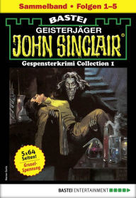 Title: John Sinclair Gespensterkrimi Collection 1 - Horror-Serie: Folgen 1-5 in einem Sammelband, Author: Jason Dark