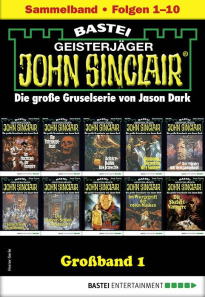 John Sinclair Großband 1: Folgen 1-10 in einem Sammelband