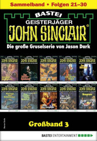 Title: John Sinclair Großband 3: Folgen 21-30 in einem Sammelband, Author: Jason Dark