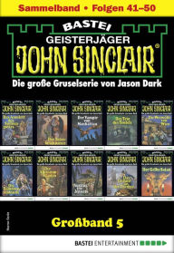 Title: John Sinclair Großband 5: Folgen 41-50 in einem Sammelband, Author: Jason Dark