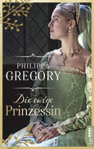 Title: Die ewige Prinzessin (The Constant Princess), Author: Philippa Gregory