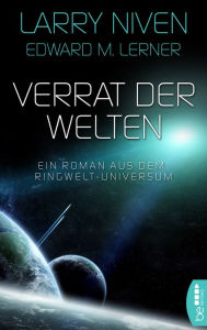 Title: Verrat der Welten: Ein Roman aus dem Ringwelt-Universum, Author: Larry Niven