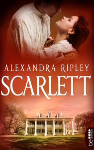 Title: Scarlett - Die Fortsetzung von »Vom Winde verweht«, Author: Alexandra Ripley