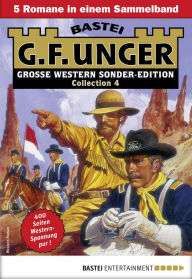 Title: G. F. Unger Sonder-Edition Collection 4: 5 Romane in einem Band, Author: G. F. Unger