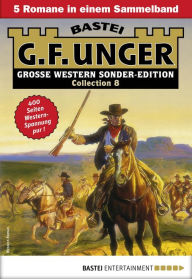 Title: G. F. Unger Sonder-Edition Collection 8: 5 Romane in einem Band, Author: G. F. Unger