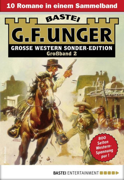 G. F. Unger Sonder-Edition Großband 2: 10 Romane in einem Band