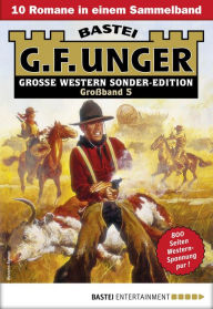 Title: G. F. Unger Sonder-Edition Großband 5: 10 Romane in einem Band, Author: G. F. Unger