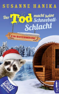 Title: Der Tod macht keine Schneeballschlacht: Ein Bayernkrimi, Author: Susanne Hanika
