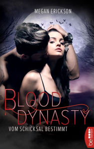 Title: Vom Schicksal bestimmt - Blood Dynasty, Author: Megan Erickson