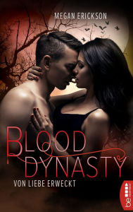 Title: Von Liebe erweckt - Blood Dynasty, Author: Megan Erickson
