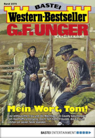 Title: G. F. Unger Western-Bestseller 2370: Mein Wort, Tom!, Author: G. F. Unger