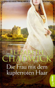 Title: Die Frau mit dem kupferroten Haar, Author: Elizabeth Chadwick