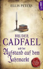 Bruder Cadfael und der Aufstand auf dem Jahrmarkt