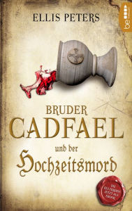 Title: Bruder Cadfael und der Hochzeitsmord, Author: Ellis Peters