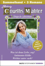 Title: Hedwig Courths-Mahler Collection 11 - Sammelband: 3 Liebesromane in einem Sammelband, Author: Hedwig Courths-Mahler