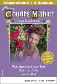 Title: Hedwig Courths-Mahler Collection 13 - Sammelband: 3 Liebesromane in einem Sammelband, Author: Hedwig Courths-Mahler