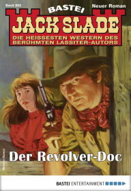 Title: Jack Slade 862: Der Revolver-Doc, Author: Jack Slade