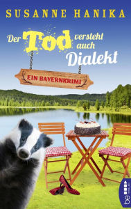 Title: Der Tod versteht auch Dialekt: Ein Bayernkrimi, Author: Susanne Hanika