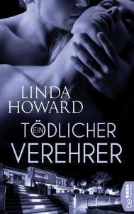 Title: Ein tödlicher Verehrer, Author: Linda Howard