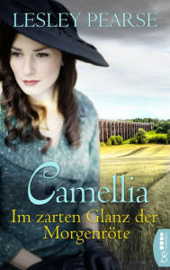Title: Camellia - Im zarten Glanz der Morgenröte, Author: Lesley Pearse