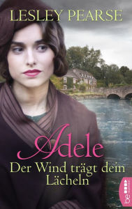 Title: Adele - Der Wind trägt dein Lächeln, Author: Lesley Pearse